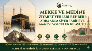 Mekke ve Medine Ziyaret Yerleri Rehberi